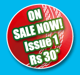 On Sale Now! Issue 1 Rs 30*